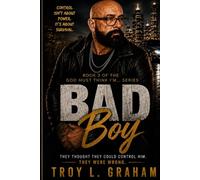 Bad Boy: A Story of Control, Pressure, and Breaking the System: 3 (God Must Think I’m… Series)