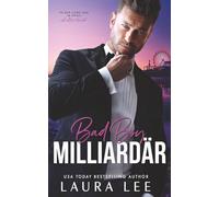 Bad Boy Milliardär: Eine Feinde-zu-Liebenden-Romanze mit zweiter Chance (Bedding the Billionaire German Edition)