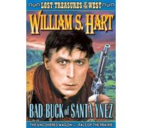 Bad Buck Of Santa Ynez (1916) / Undercover Wagons (1923) / Pals Of The Prairie (1934) by William S. Hart