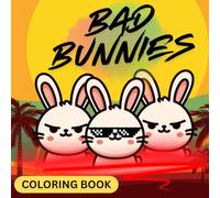 Bad Bunnies (Coloring Book): Bold and Easy Coloring Pages for Relaxation and Fun. Perfect for All Ages (Kids, Teens and Adults)