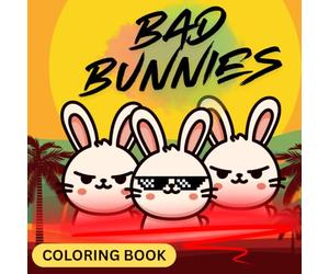 Bad Bunnies (Coloring Book): Bold and Easy Coloring Pages for Relaxation and Fun. Perfect for All Ages (Kids, Teens and Adults)