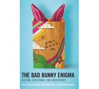 Bad Bunny Enigma, The: Culture, Resistance, and Uncertainty (Extreme Sounds Studies: Global Socio-Cultural Explorations)