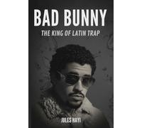Bad Bunny: The King of Latin Trap