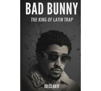 Bad Bunny: The King of Latin Trap