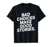 Bad Choices Make Good Stories Festival Party Aventura Camiseta