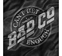 Bad Company - Can'T Get Enough: a Tribute to Bad Company