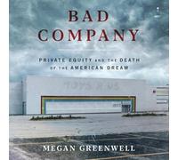 Bad Company: Private Equity and the Death of the American Dream