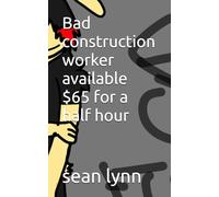 Bad construction worker available $65 for a half hour (Life Is A Freeroll Series)