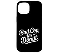 Bad Cop No Donut Divertido Retro Policía Humor Carcasa para iPhone 15