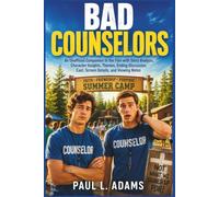 BAD COUNSELORS: An Unofficial Companion to the Film with Story Analysis, Character Insights, Themes, Ending Discussion, Cast, Screen Details, and Viewing Notes