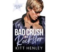 Bad Crush on a Rockstar: A Brother's Best Friend Romance (Soulmates Rockstar Romance)