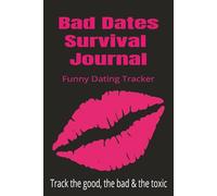 Bad Dates Survival Journal: Funny Dating Tracker | Track the good, the bad and the toxic | 6x9 inch, 120 page | Gift for women