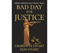 Bad Day for Justice: A Courtroom Drama Legal Mystery (Warren & Carmichael Legal Thrillers)