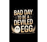 Bad Day to Be a Deviled Egg - Funny Cute Egg Notebook: Humorous Thanksgiving Food Pun Notebook with Mischievous Egg Illustration | Journaling, Gifting, Everyday Notes