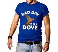 Bad Day to Be A Dove - Camiseta para hombre, diseño de paloma, azul real, M