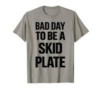 Bad Day to Be A Skid Plate Saying Quote Funny Camiseta