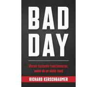 Bad Day: Warum Systeme funktionieren, wenn du es nicht tust