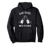 Bad Days Good Friends Amistad Declaración Divertido Sudadera con Capucha
