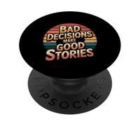 Bad Decisions Make Good Stories - PopSockets PopGrip Adhesivo