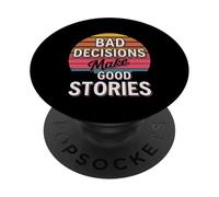 Bad Decisions Make Good Stories - PopSockets PopGrip Adhesivo