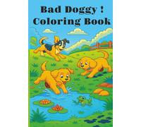 Bad Doggy Coloring Book: Coloring Book: Convenient 6x9 inch Travel size coloring book for kids. Great for Travel. Gifts and everyday fun.