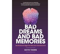 Bad Dreams and Bad Memories: Why the Past Still Haunts Us - and How to Finally Wake Up (The Love That Waits Series: Books About Family, Estrangement, Grace, and Hope)