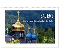 Bad Ems - Kurort und Kaiserbad an der Lahn (Wandkalender 2026 DIN A3 quer), CALVENDO Monatskalender: Wer heute in Bad Ems kurt oder urlaubt, wandelt auf den Pfaden vieler berühmter Kurgäste.