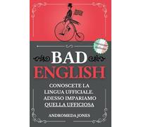 Bad English: Conoscete la lingua ufficiale. Adesso impariamo quella ufficiosa (Next Level English)