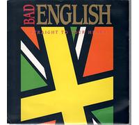 Bad English - STRAIGHT TO YOUR HEART 7 INCH (7" VINYL 45) UK ISSUE PRESSED IN HOLLAND EPIC 1991