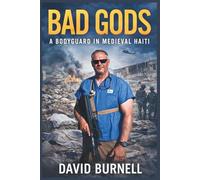 Bad Gods: A Bodyguard in Medieval Haiti (Built by Fire)