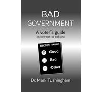 Bad Government: A voter's guide on how not to pick one