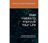 Bad Habits to Improve Your Life: Why Bad Habits Shape Our Lives More Than Good Ones?
