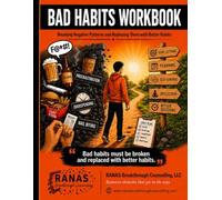 Bad Habits Workbook: Breaking Negative Patterns and Replacing Them With Better Habits