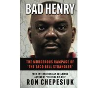 BAD HENRY: The Murderous Rampage of ‘The Taco Bell Strangler’