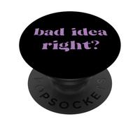 Bad Idea Right Statement Hombres Mujeres Niños PopSockets PopGrip Adhesivo