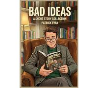 Bad Ideas: A Short Story Collection