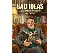 Bad Ideas: A Short Story Collection