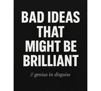 Bad Ideas That Might Be Brilliant: A Wide Ruled Composition Notebook: A smart and funny notebook for bold thoughts, questionable plans and genius mistakes. Wide ruled. 100 pages | 7,5 x 9,25 in.