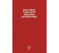 BAD IDEAS TURN INTO AMAZING ADVENTURES - RED EDITION: Comedic notebook for all your "bad" and not so bad ideas.
