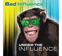 Bad Influence - Under the Influence