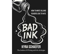 Bad Ink: How to Write Villains Readers Love to Hate