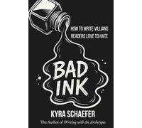 Bad Ink: How to Write Villains Readers Love to Hate
