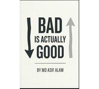 BAD IS ACTUALLY GOOD: Reclaiming Strength in a World Optimized for Weakness