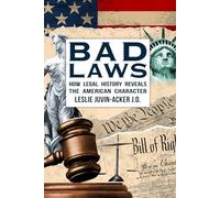 Bad Laws: How Legal History Reveals The American Character