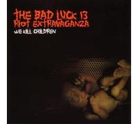 Bad Luck 13 - We Kill Children