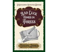 Bad Luck Comes in Threes: A Cosy Victorian Whodunnit (The Gentleman Detective Mysteries)