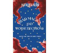 Bad Magic and Worse Decisions: Fantasy and Thriller Short Stories