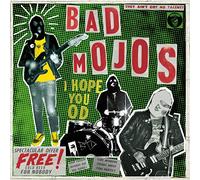 Bad Mojos I Hope You OD (Vinyl) 12" Album