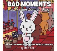 Bad Moments at Valentine's Day: A Cute Coloring Book of Awkward Situations