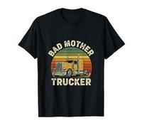 Bad Mother Trucker Funny Truck Driver Padre Trucking Dads Camiseta